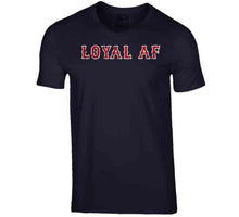 Load image into Gallery viewer, Loyal AF Boston Baseball Fan Distressed T Shirt - image_a8062ba9-3d82-48b5-a967-e83f48769ab4