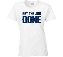 Load image into Gallery viewer, Get The Job Done New England Football Fan T Shirt - image_a8282f8f-bf01-4d79-a304-e775681f7cc8