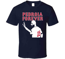 Load image into Gallery viewer, Pedroia Forever Boston Legend Dustin Pedroia Baseball Fan v3 T Shirt - image_ab370cbf-6e94-473e-8e00-fb920417c7f1
