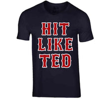 Load image into Gallery viewer, Hit Like Ted Boston Baseball Ted Williams Sports Fan T Shirt - image_ab3b0aaf-fa11-4164-a3d7-b3ddf043c87c