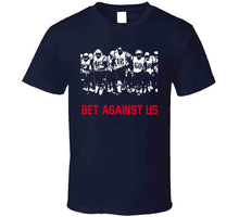 Load image into Gallery viewer, Bet Against Us New England Football Fan Team T Shirt - image_acdde235-b252-4f25-b6d0-a50fa35dc500