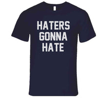 Load image into Gallery viewer, Haters Gonna Hate New England Football Fan T Shirt - image_ade61b33-ce40-4c90-a439-9d2f646e3ffb