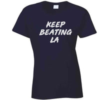 Load image into Gallery viewer, Keep Beating LA New England Football Fan v2 T Shirt - image_b0286311-6169-4142-b137-492efbaaac9c