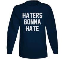 Load image into Gallery viewer, Haters Gonna Hate New England Football Fan T Shirt - image_b2f651c4-baf6-4fdd-bee1-a6e2183cc91b