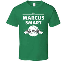 Load image into Gallery viewer, Marcus Smart We Trust Boston Basketball Fan T Shirt - image_b4d4282f-b6c0-4daf-8ea7-45c2e72e8109