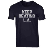Load image into Gallery viewer, Keep Beating LA New England Football Fan v4 T Shirt - image_b76b3043-521a-415a-b992-94a5fbf7b624