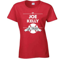 Load image into Gallery viewer, Joe Kelly We Trust Boston Baseball Fan T Shirt - image_bb90d379-dc7d-4a3a-9852-264485f7d125