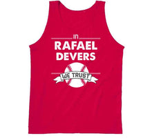 Load image into Gallery viewer, Rafael Devers We Trust Boston Baseball Fan T Shirt - image_bc4e78a5-9417-4e8f-b8be-6cfe180cf7d6