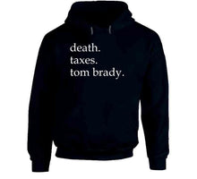 Load image into Gallery viewer, Death Taxes And Tom Brady Life Certainties New England Fan T Shirt - image_c1f68534-e5e8-4692-931c-95286a531e5d