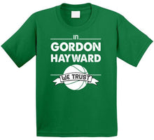 Load image into Gallery viewer, Gordon Hayward We Trust Boston Basketball Fan T Shirt - image_c5051525-5575-43ce-8c75-baa10d453e24