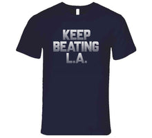 Load image into Gallery viewer, Keep Beating LA New England Football Fan v4 T Shirt - image_c637f0bf-ecc8-4532-9fa0-f0121a803063