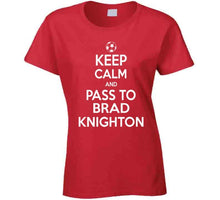 Load image into Gallery viewer, Brad Knighton Keep Calm Pass To New England Soccer T Shirt - image_ce686c32-5c22-4563-ae18-6d1cda805013