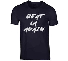 Load image into Gallery viewer, Beat LA Again New England Football Fan T Shirt - image_cf2bef14-fcc6-4a4c-ba05-3559d3e8e83d