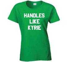 Load image into Gallery viewer, Handles Like Kyrie Boston Basketball Sports Fan T Shirt - image_d039e171-1b28-466c-b731-2a7a82cc918c