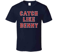 Load image into Gallery viewer, Catch Like Benny Boston Baseball Sports Fan T Shirt - image_d0be78a4-3505-40e6-84aa-df830e54d9f6