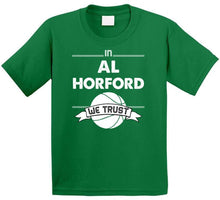 Load image into Gallery viewer, Al Horford We Trust Boston Basketball Fan T Shirt - image_d1c5afe0-ae40-400f-9728-9b373bbc8535