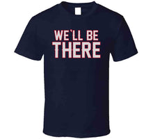 Load image into Gallery viewer, Bill Belichick We Will Be There Football Fan T Shirt - image_d450742f-1ff9-4c0a-8f5a-e87422ca01c4