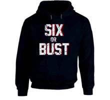 Load image into Gallery viewer, Six Or Bust New England Football Fan Distressed T Shirt - image_d5d8c951-4f3d-4a9e-b697-b82d12f4fb74