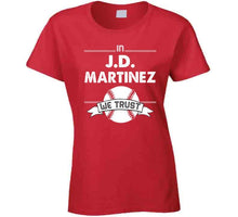 Load image into Gallery viewer, JD Martinez We Trust Boston Baseball Fan T Shirt - image_dda30b75-b0a3-4574-866b-9cdc8ff84fef