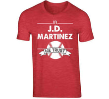 Load image into Gallery viewer, JD Martinez We Trust Boston Baseball Fan T Shirt - image_e32a876f-1b79-4088-8894-3c22ba3a5fc1