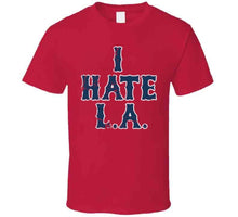Load image into Gallery viewer, I Hate LA Boston Baseball Fan T Shirt - image_e9fcfa82-be19-4959-b2b0-ba26a0188bd5