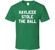Load image into Gallery viewer, Havlicek Stole The Ball Boston Basketball Team John Havlicek Sports Fan T Shirt - image_ea0cd964-3eb6-4bc0-94ff-63472607041e