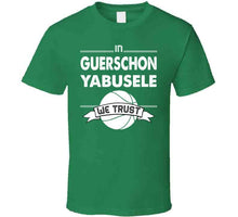 Load image into Gallery viewer, Guerschon Yabusele We Trust Boston Basketball Fan T Shirt - image_ec44ced6-1120-48e3-9773-aba304ccb5f9