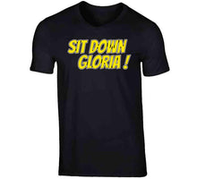 Load image into Gallery viewer, Sit Down Gloria Boston Hockey Fan T Shirt - image_edf2a871-5bbe-4199-85a3-1f2705e17557