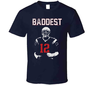 Baddest Tom Brady New England Football Fan T Shirt - image_ef4c2f7c-6b1e-4faf-8524-edae69cb1c40