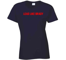 Load image into Gallery viewer, Lead Like Brady Tom Brady New England Football Fan T Shirt - image_f14307bf-369a-4590-96c6-843726e37f28