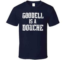 Load image into Gallery viewer, Funny Goddell Is A Douche Commissioner New England Football T Shirt - image_f20388f5-fa6e-49ae-97a1-d5ae40fe3d1d