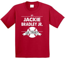 Load image into Gallery viewer, Jackie Bradley Jr We Trust Boston Baseball Fan T Shirt - image_f7dca21d-1d23-429b-9e60-b9e709fa8ffe