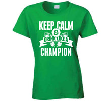Load image into Gallery viewer, Keep Calm And Drink Like A Champion St Pat's T Shirt - image_fe107a2f-bd22-4201-b60e-96fb838360e6