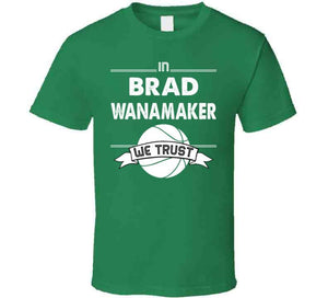 Brad Wanamaker We Trust Boston Basketball Fan T Shirt - image_ff7126e6-046d-4691-a97a-67f4a7c1a015